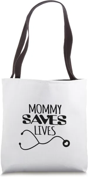 Mommy Saves Lives for doctors and nurses Tote Bag