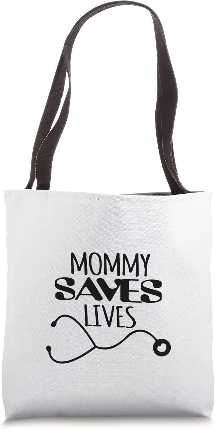 Mommy Saves Lives for doctors and nurses Tote Bag
